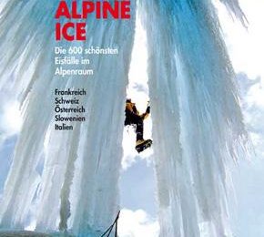 Alpine Ice - die 600 schönsten Eisfälle im Alpenraum